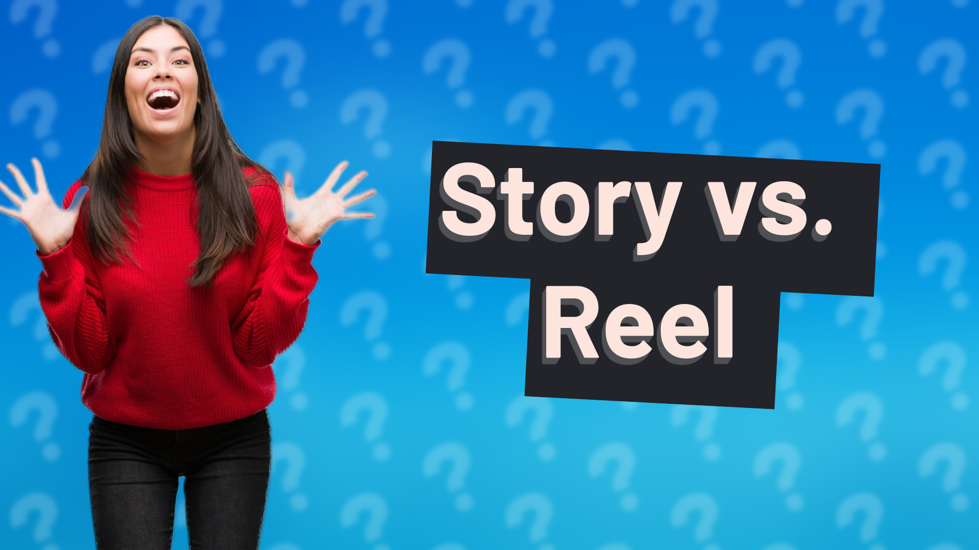 Story vs. Reel