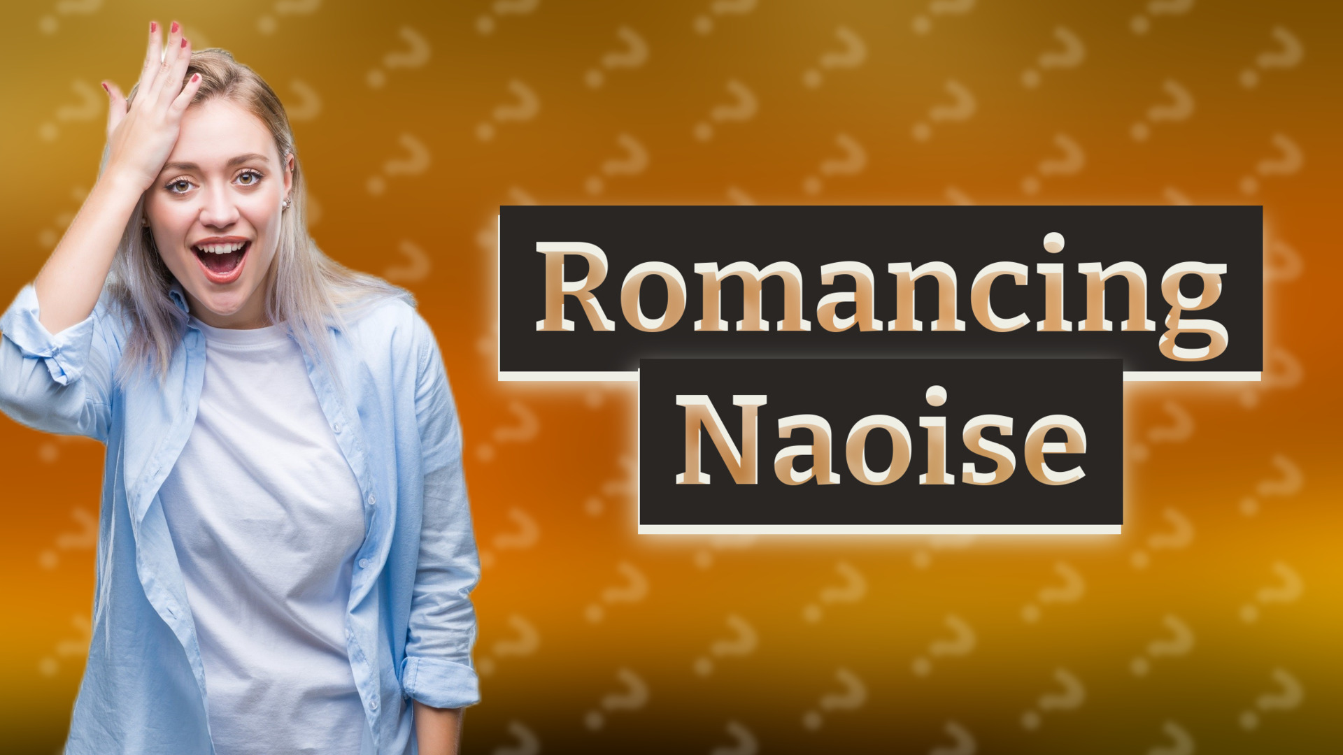 Romancing Naoise