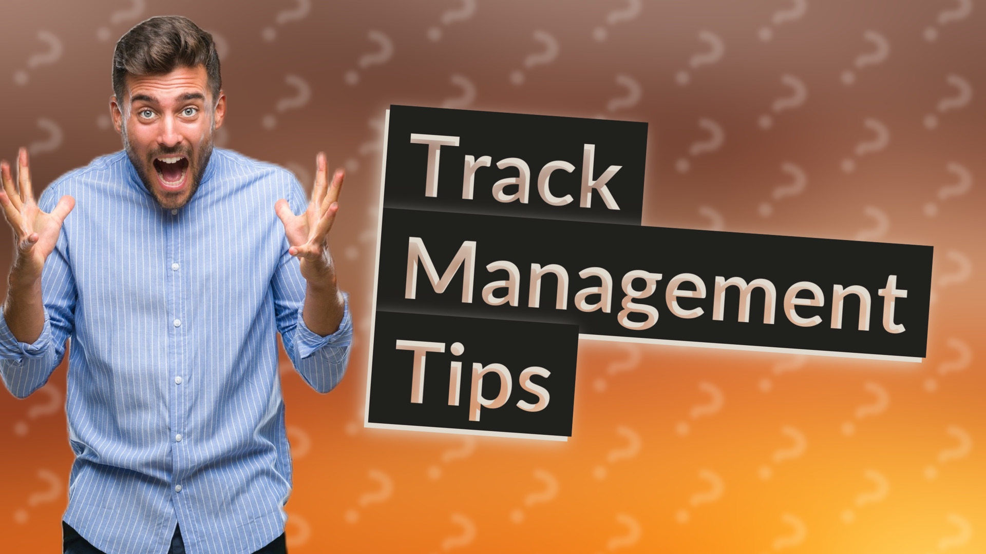 Track Management Tips