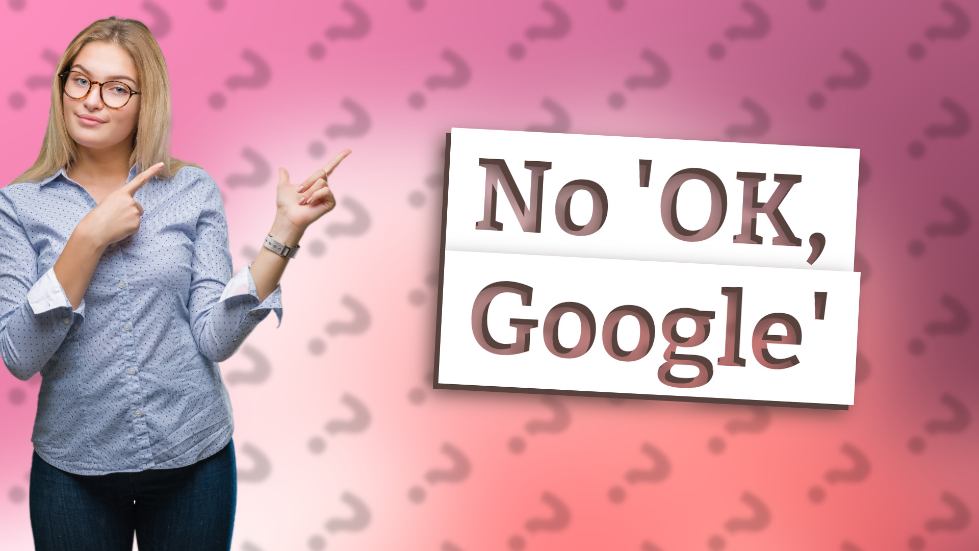 No 'OK, Google'