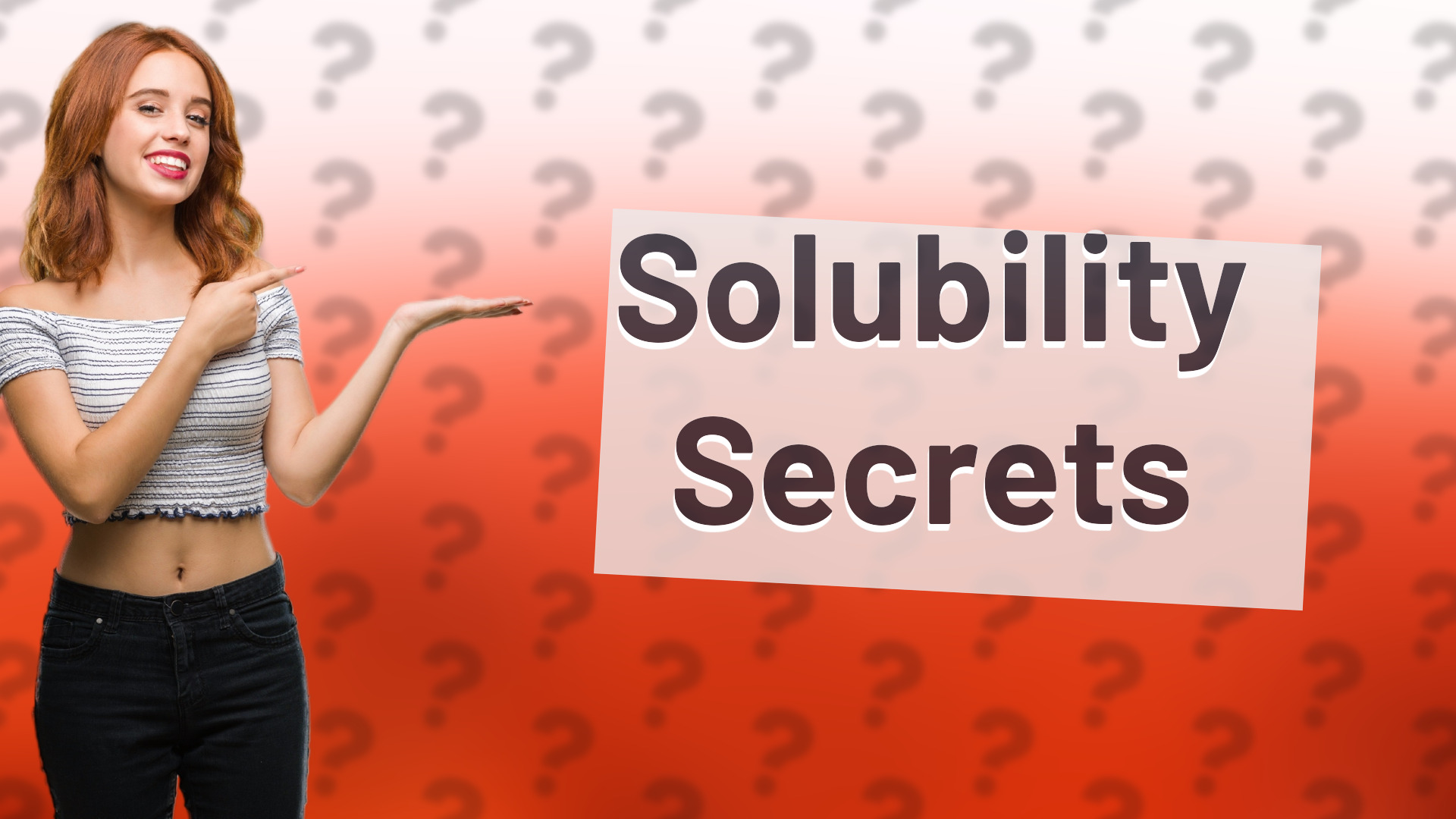 Solubility Secrets