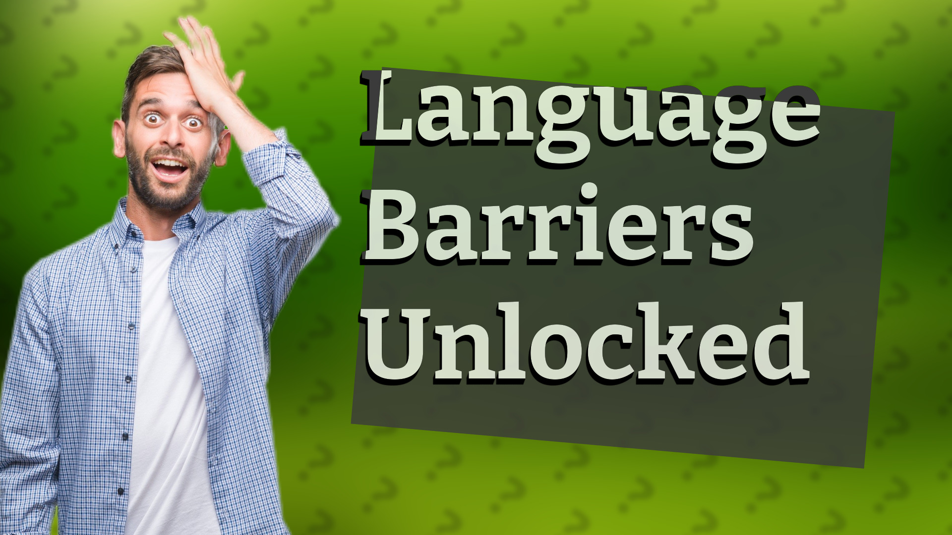 Language Barriers Unlocked