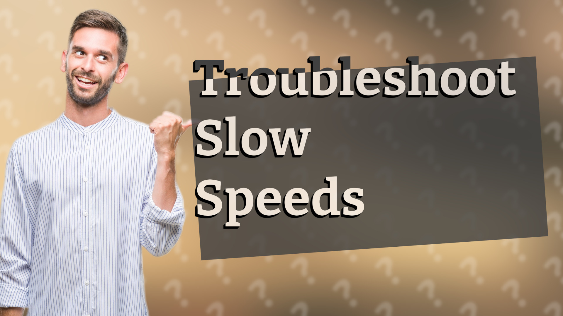 Troubleshoot Slow Speeds