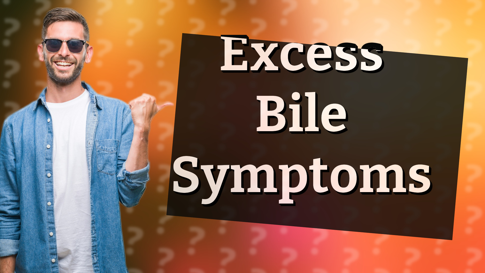 Excess Bile Symptoms