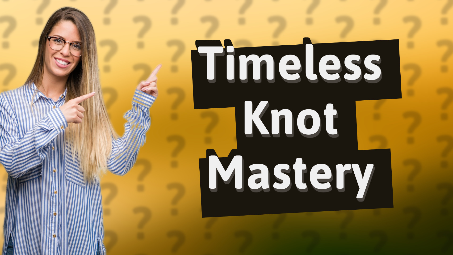 Timeless Knot Mastery