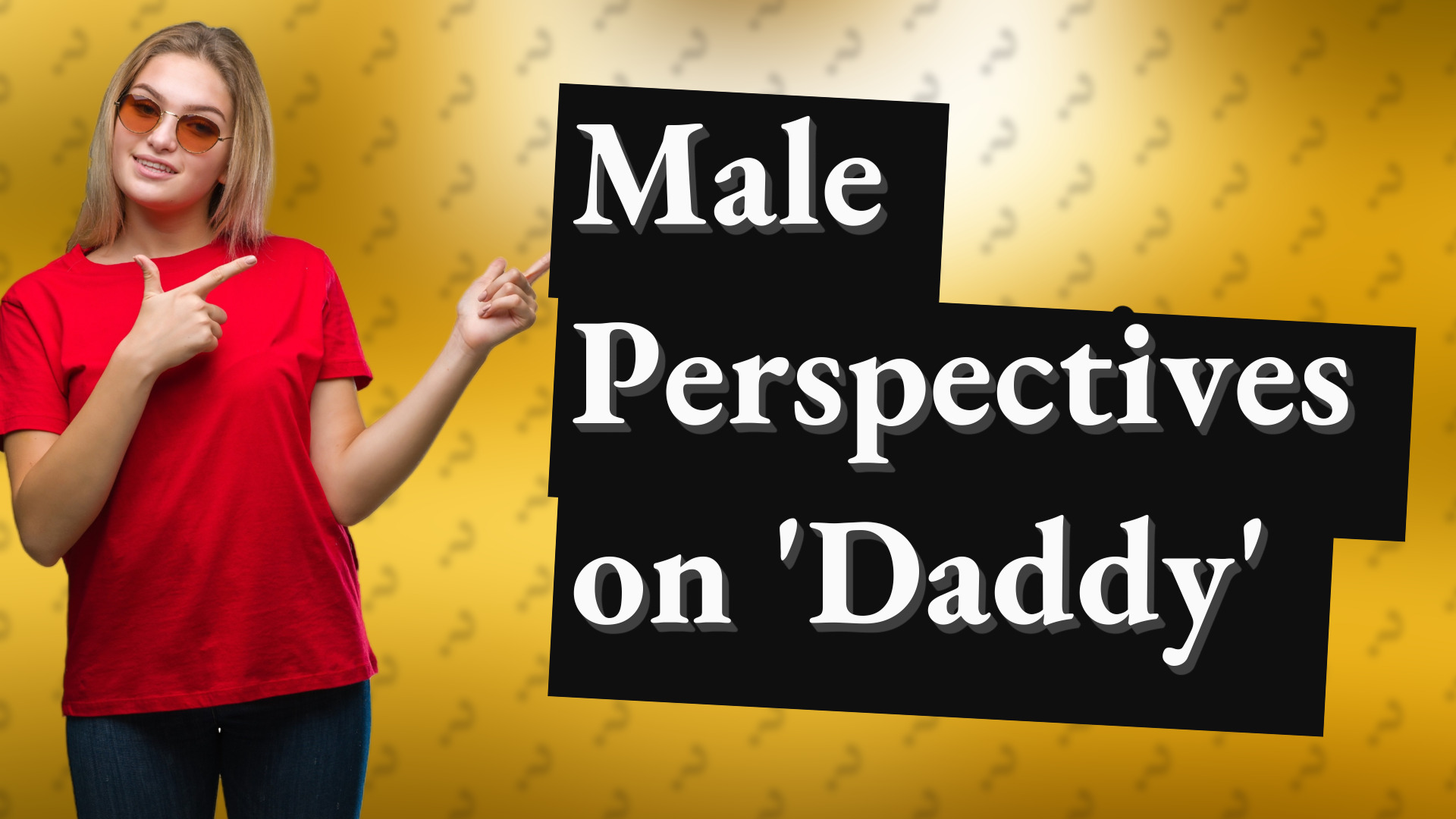 Male Perspectives on 'Daddy'