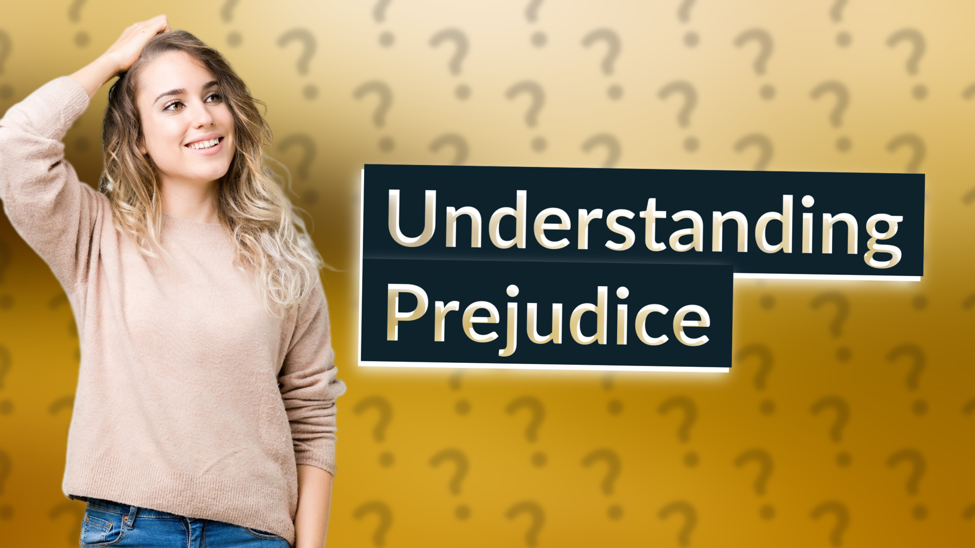 Understanding Prejudice