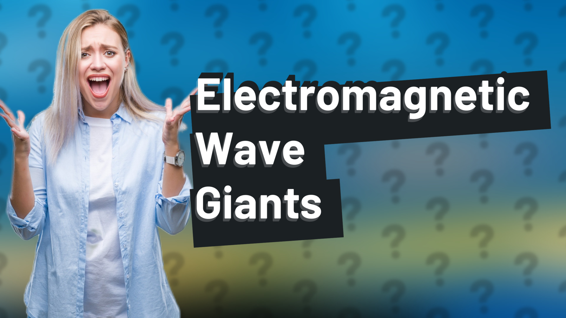 Electromagnetic Wave Giants