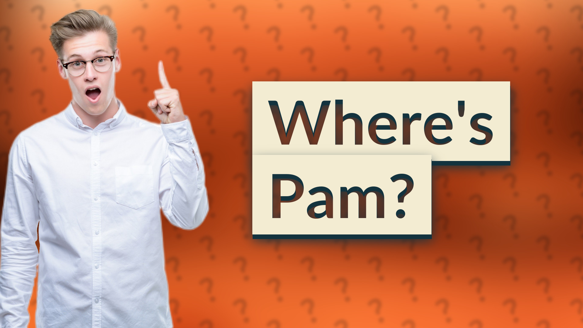 Where's Pam?