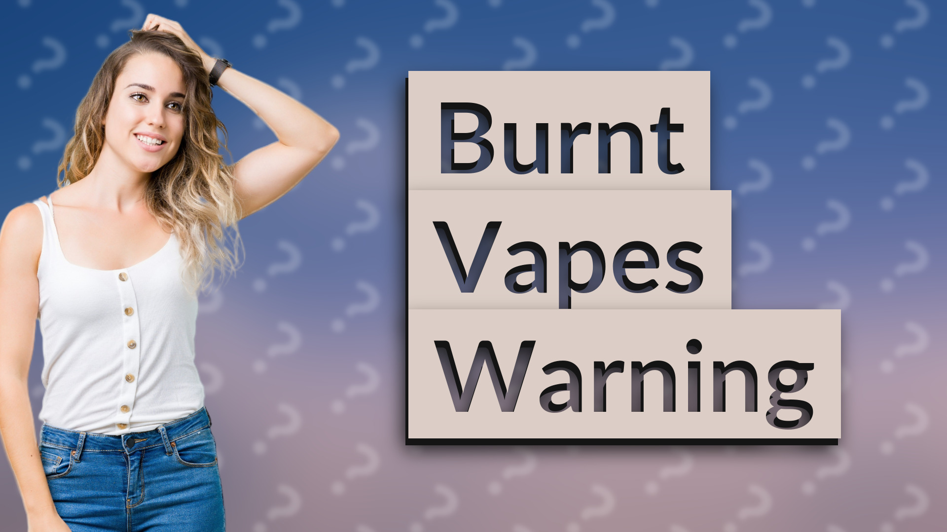 Burnt Vapes Warning