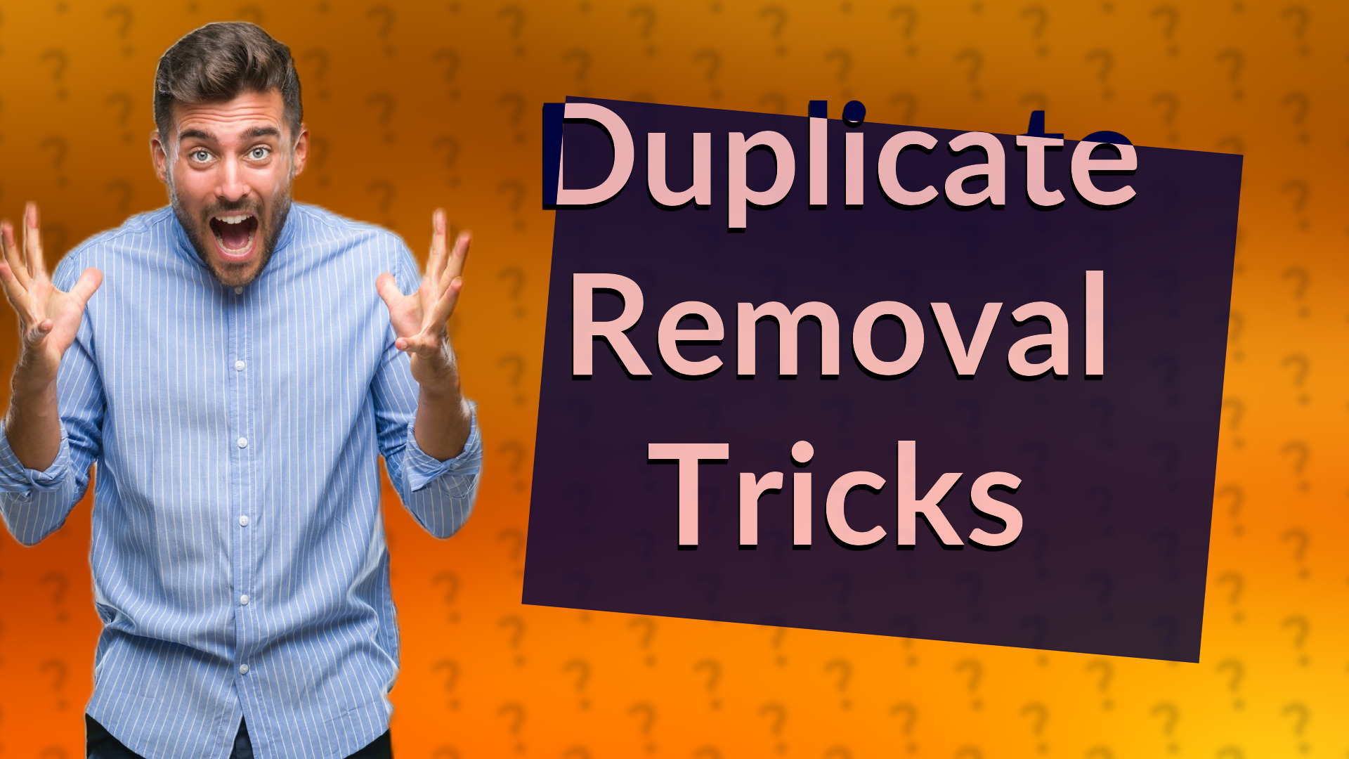Duplicate Removal Tricks