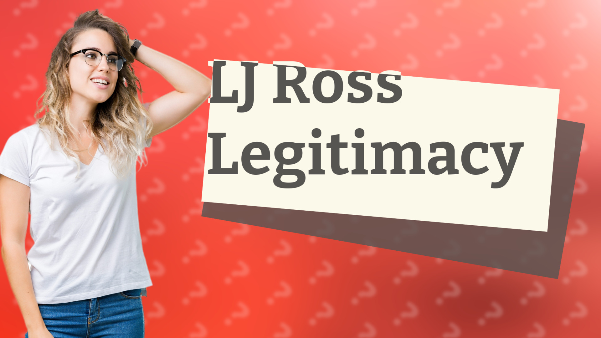 LJ Ross Legitimacy