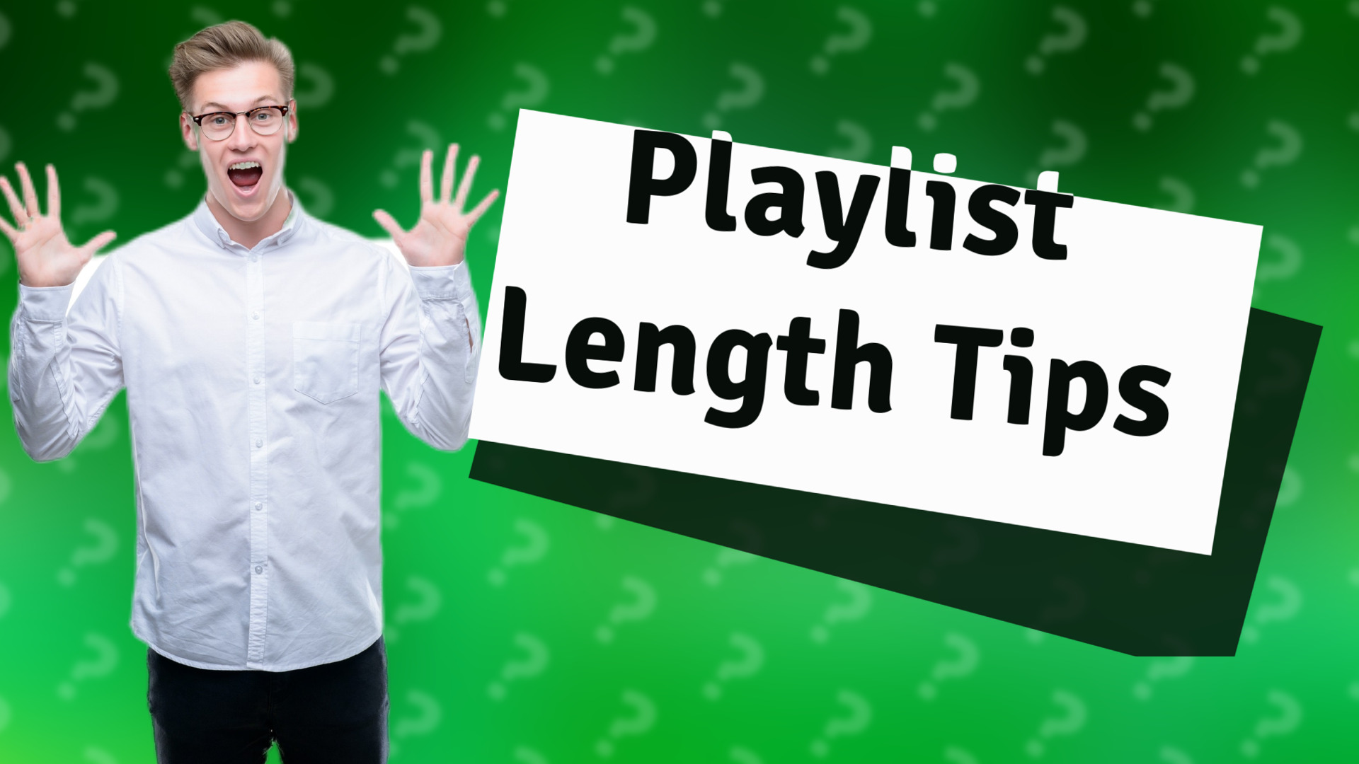 Playlist Length Tips