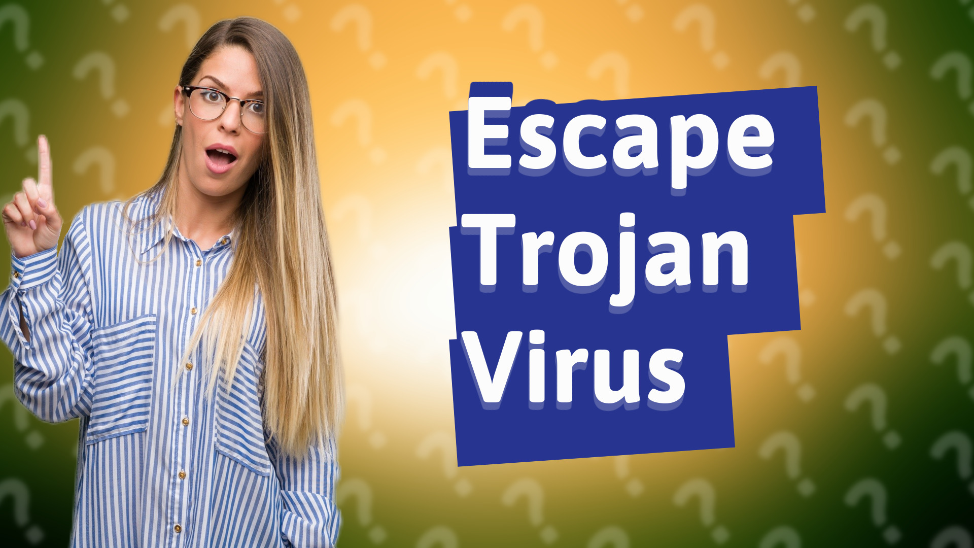 Escape Trojan Virus