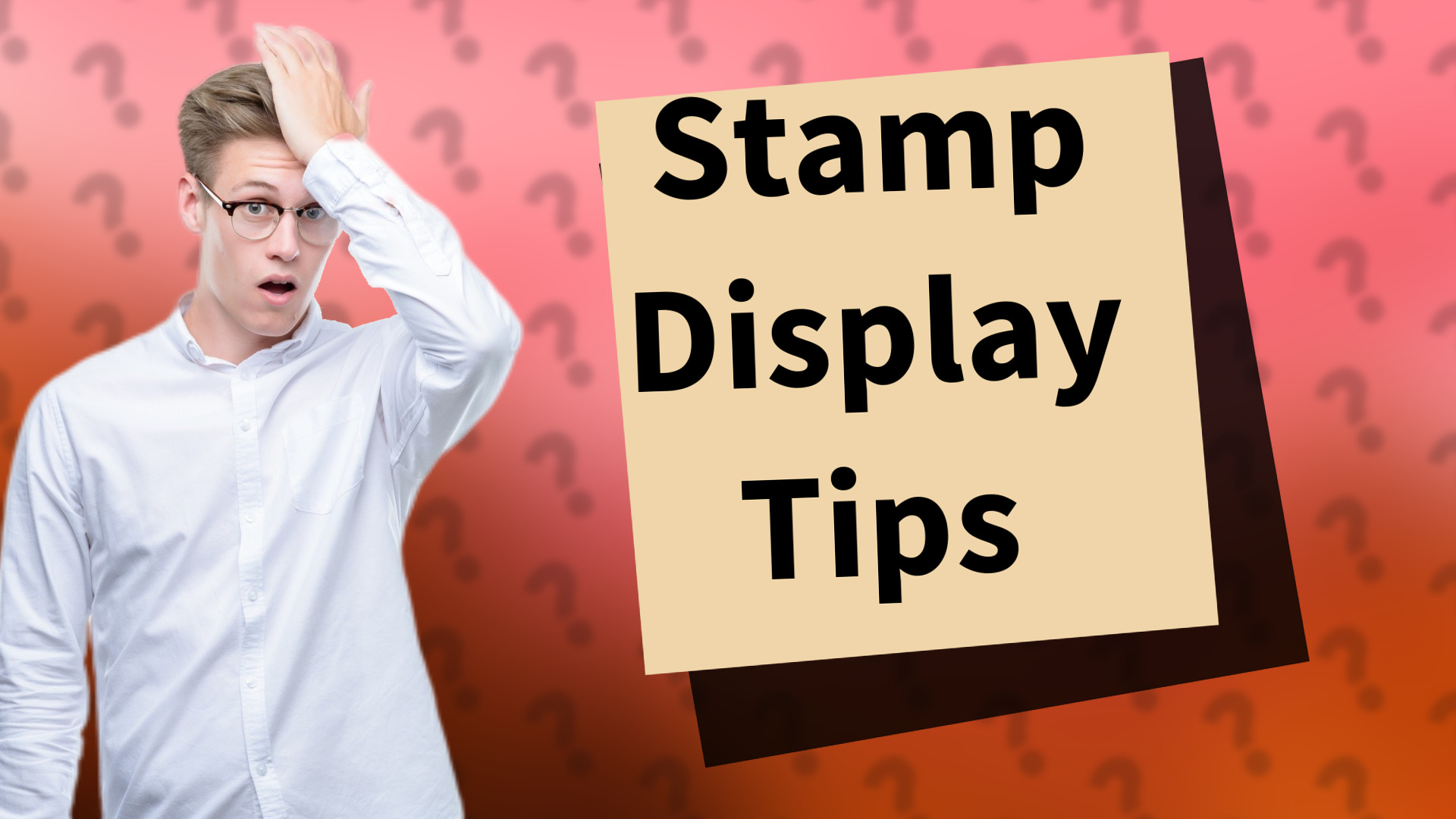 Stamp Display Tips