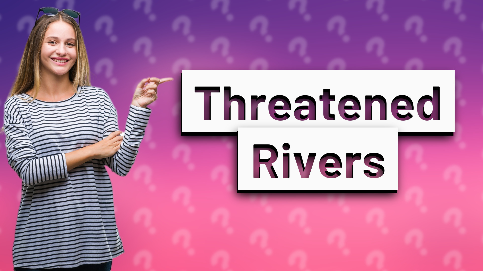 Threatened Rivers