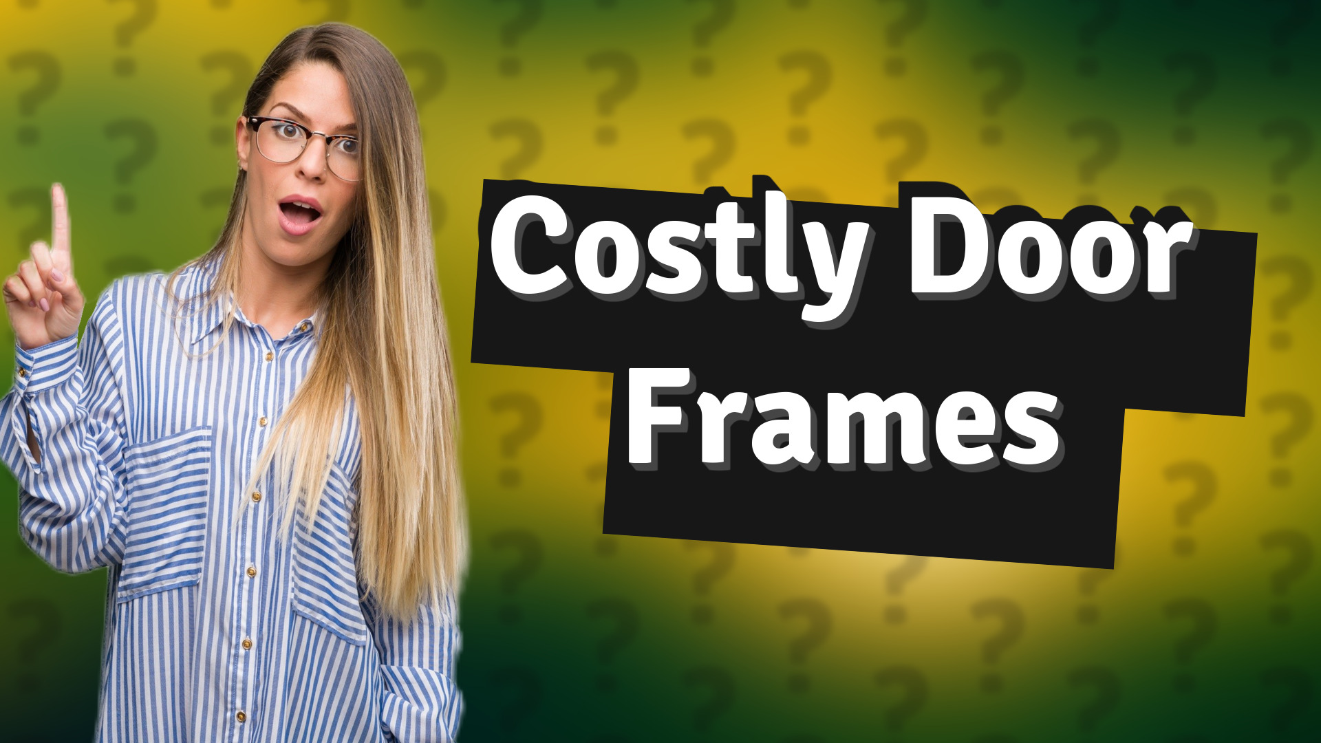 Costly Door Frames