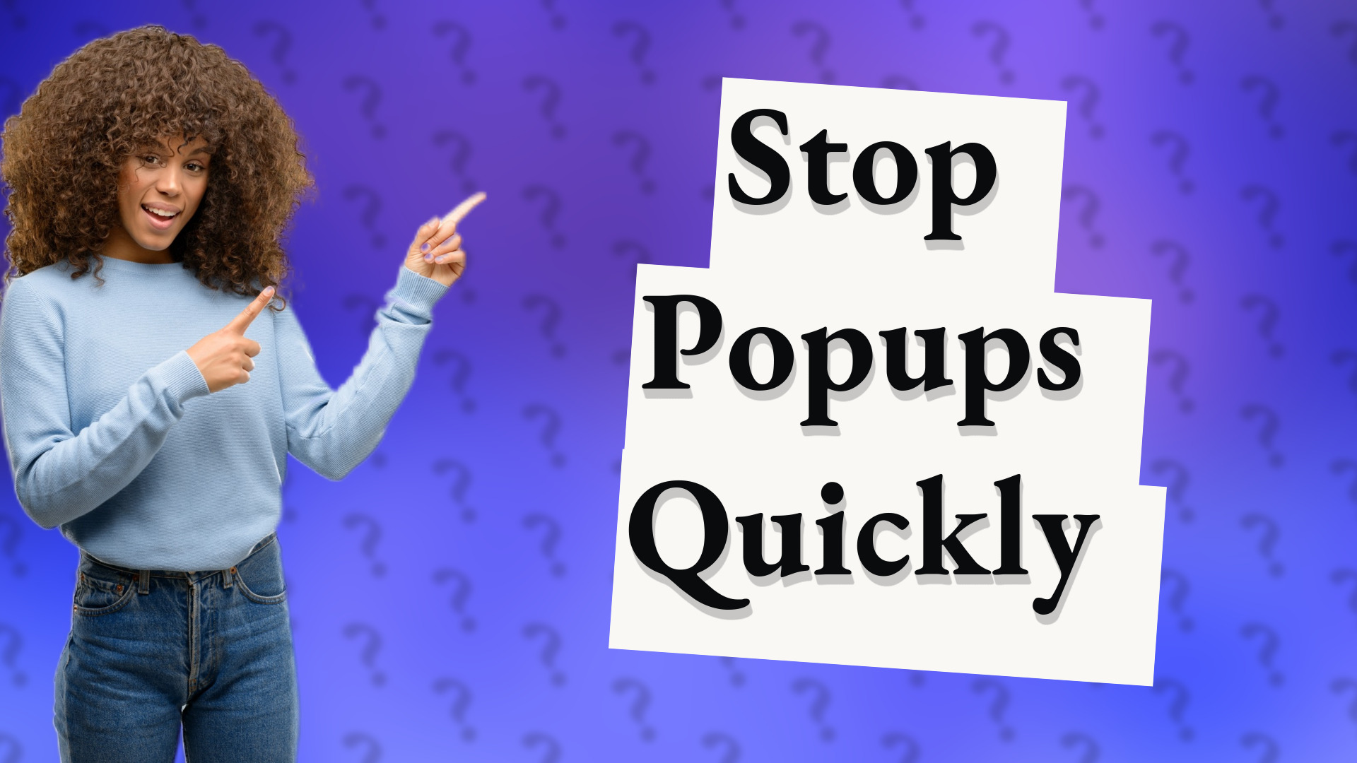 Stop Popups Quickly