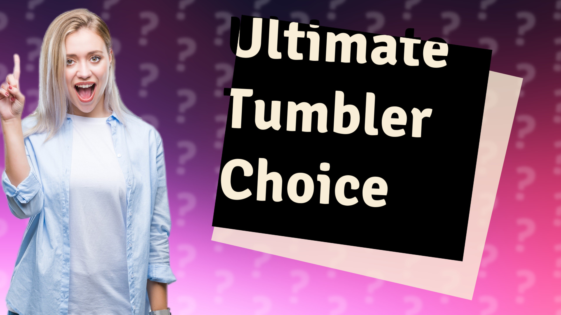 Ultimate Tumbler Choice