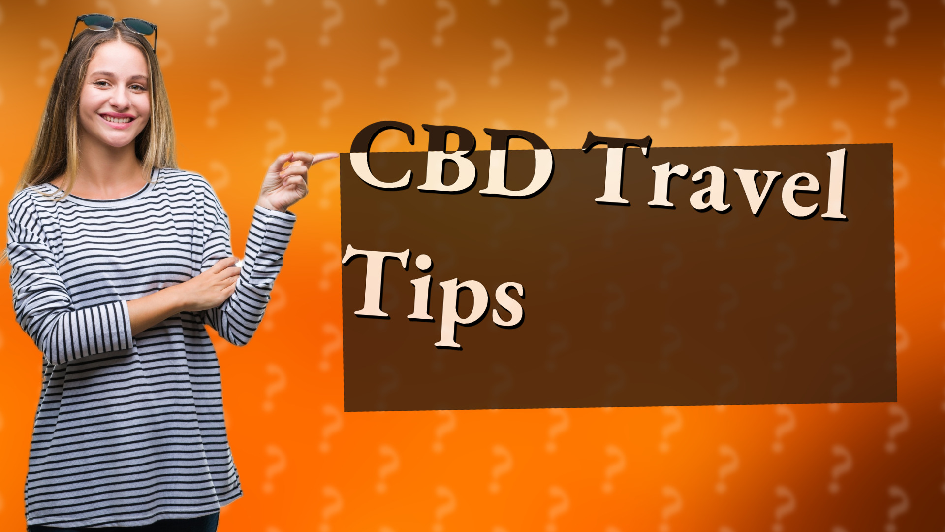 CBD Travel Tips