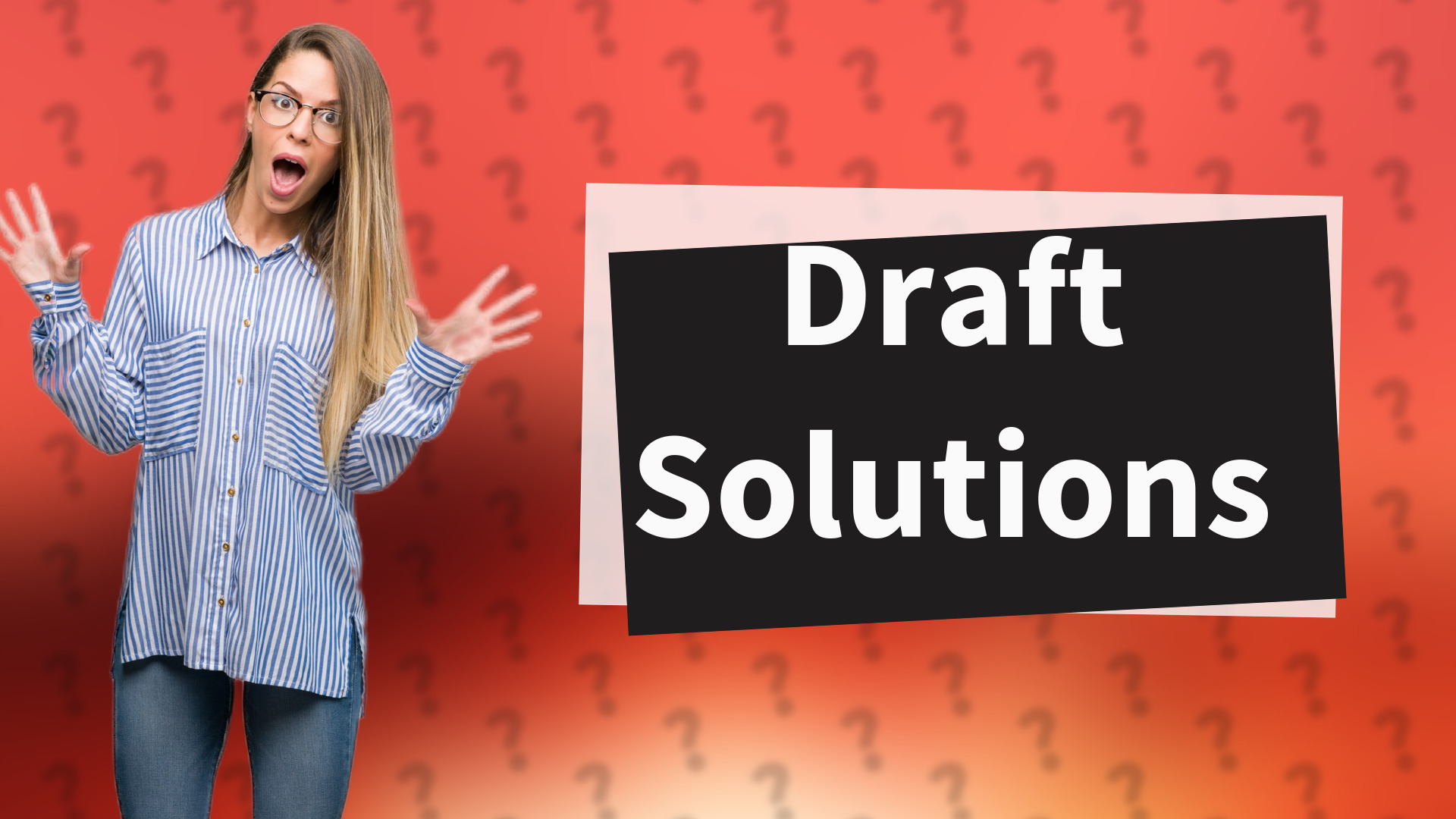 Draft Solutions