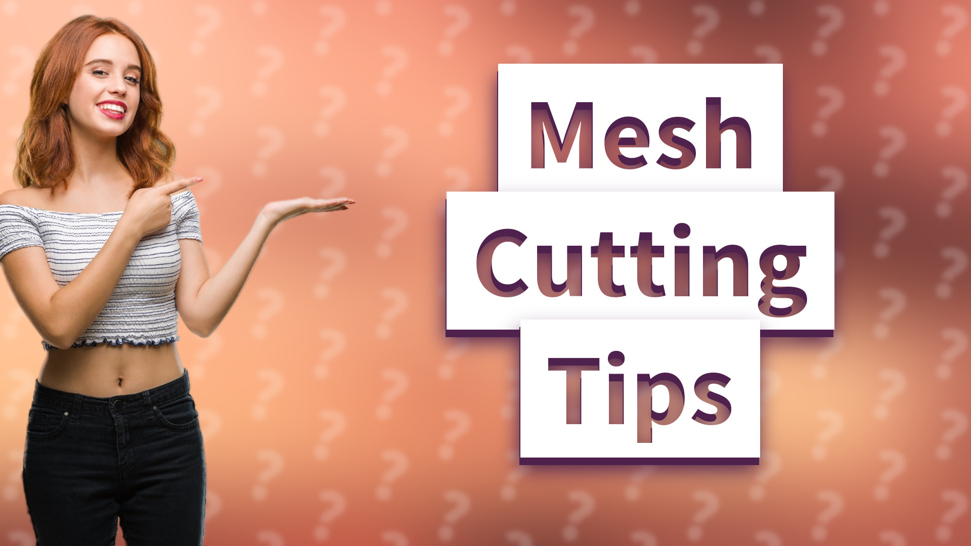 Mesh Cutting Tips