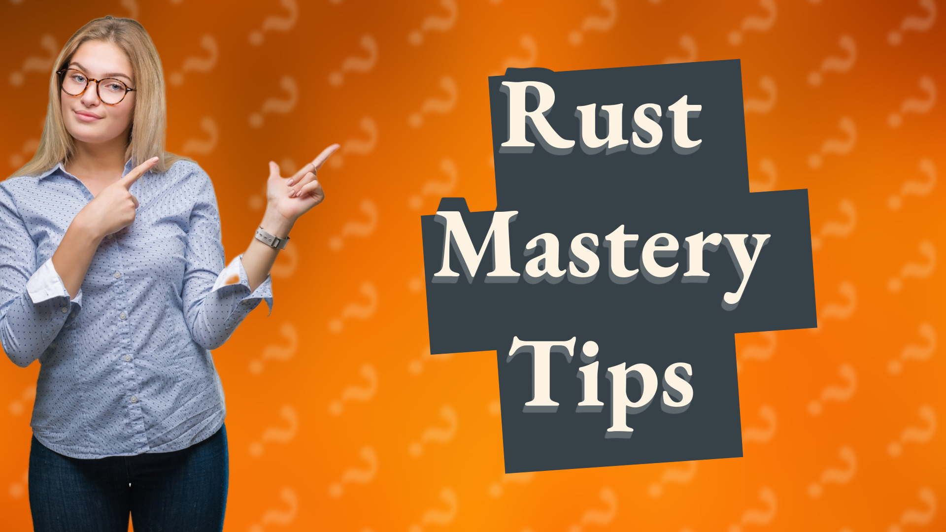 Rust Mastery Tips