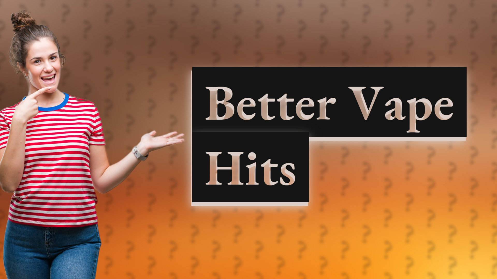 Better Vape Hits
