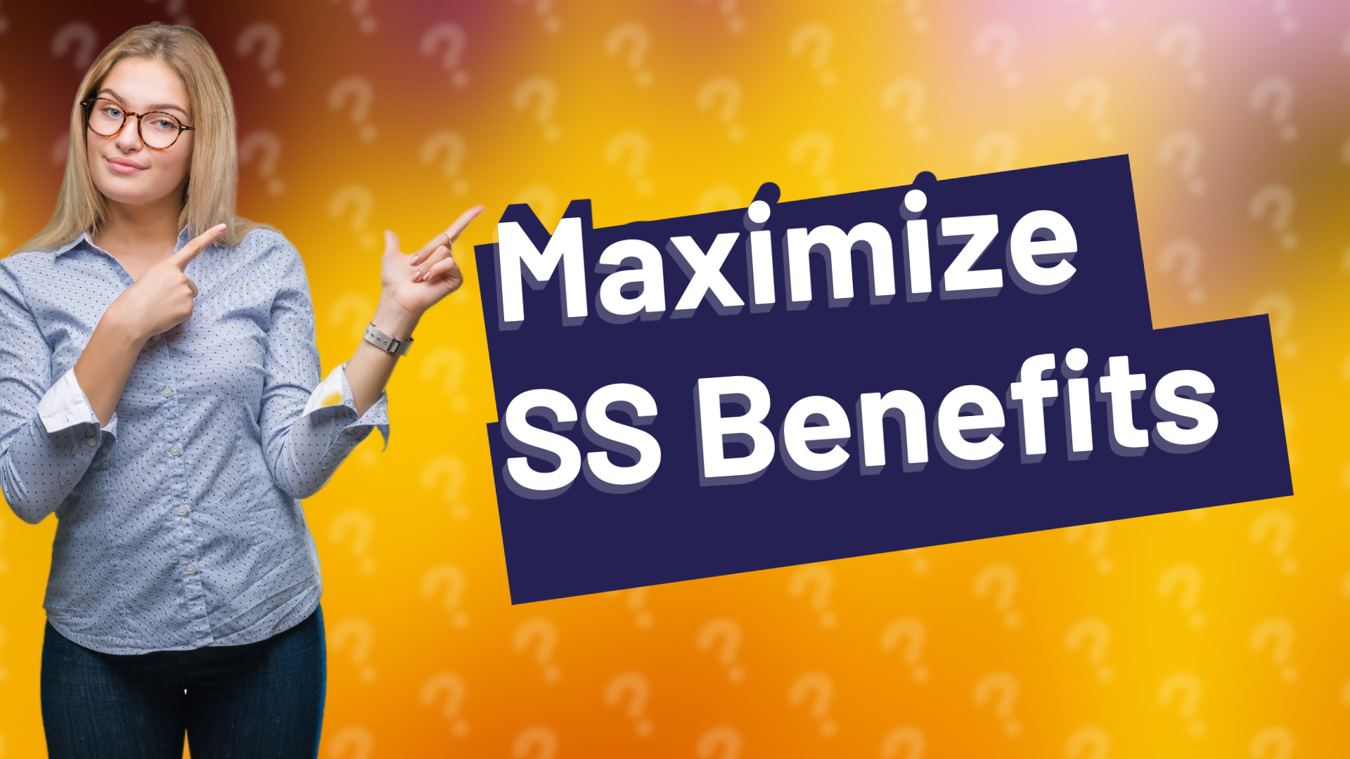 Maximize SS Benefits