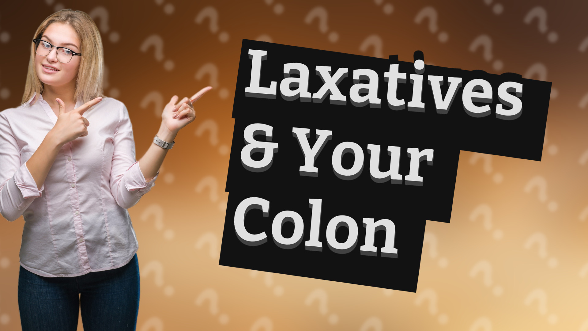 Laxatives & Your Colon