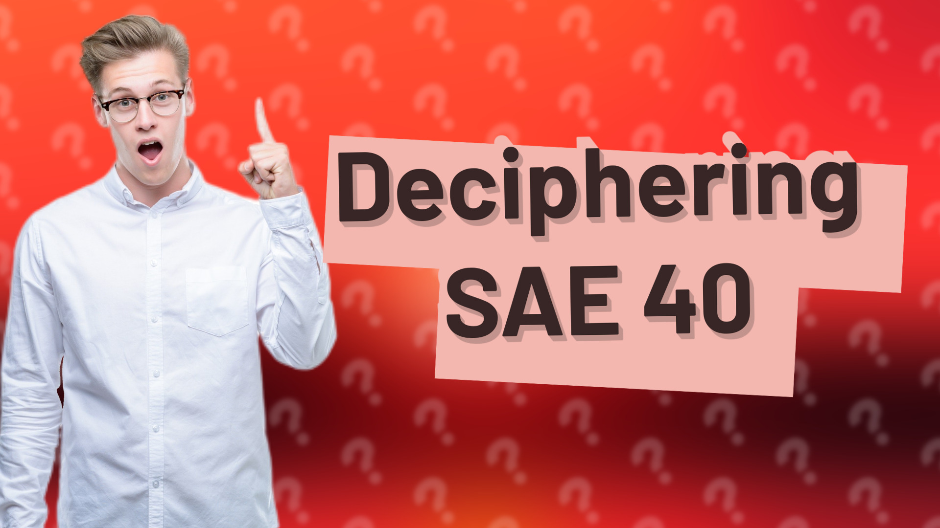 Deciphering SAE 40
