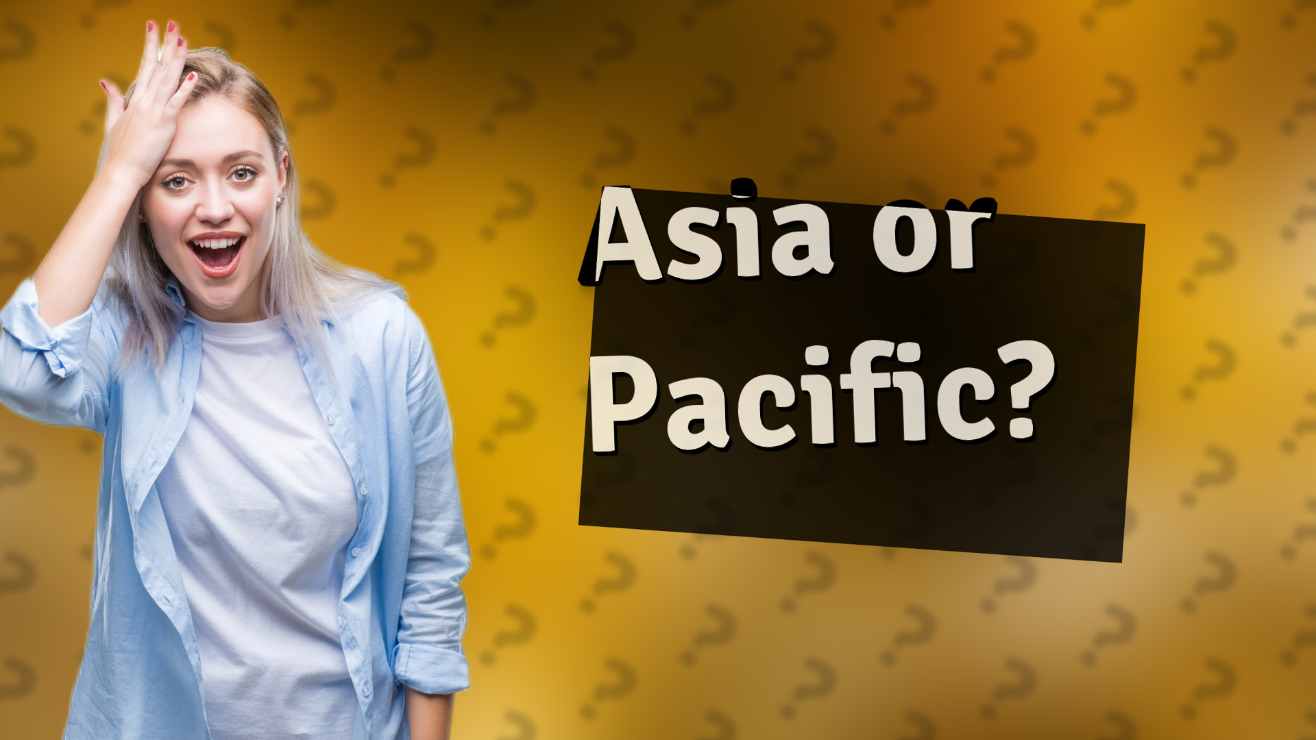 Asia or Pacific?
