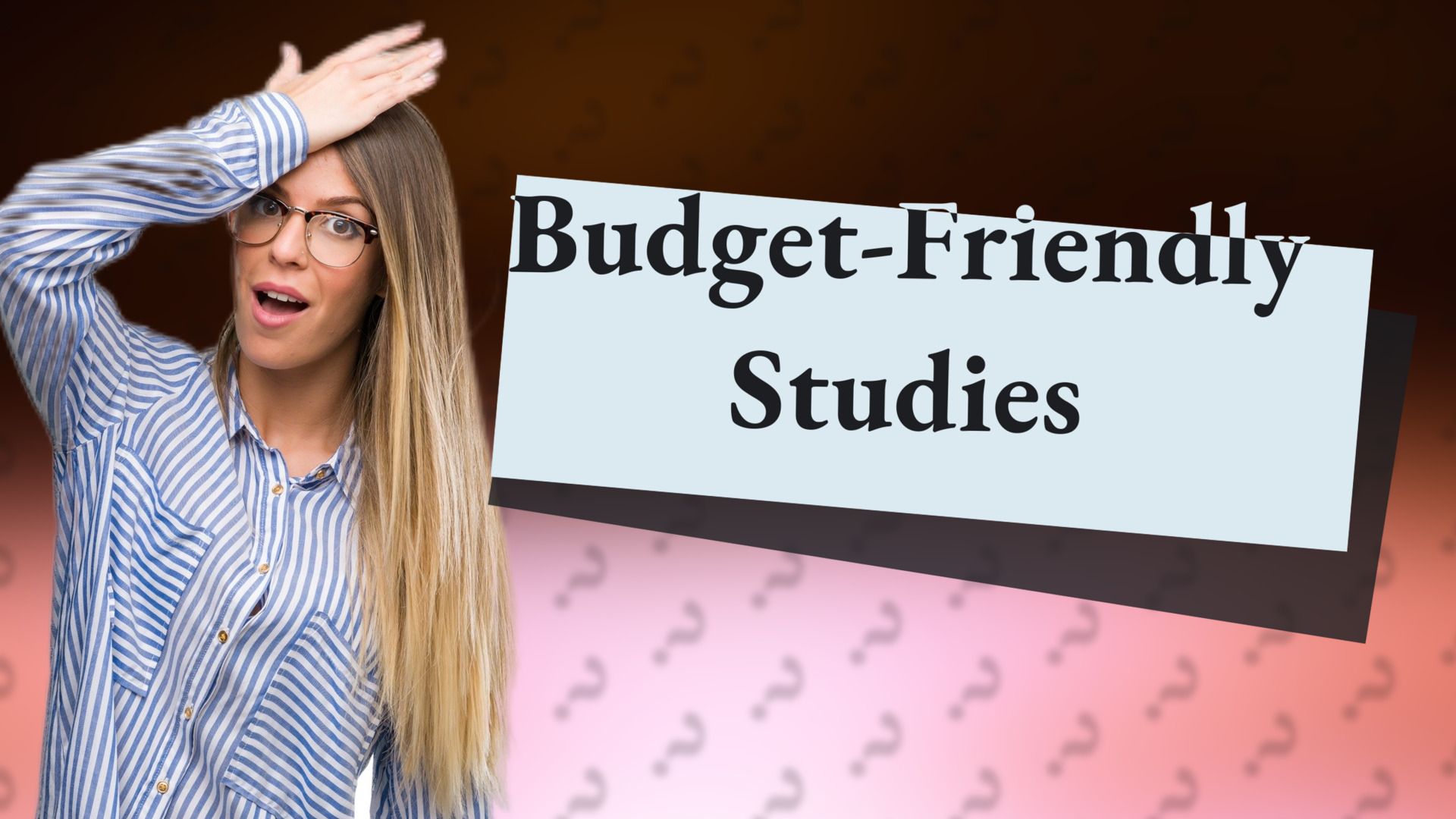 Budget-Friendly Studies
