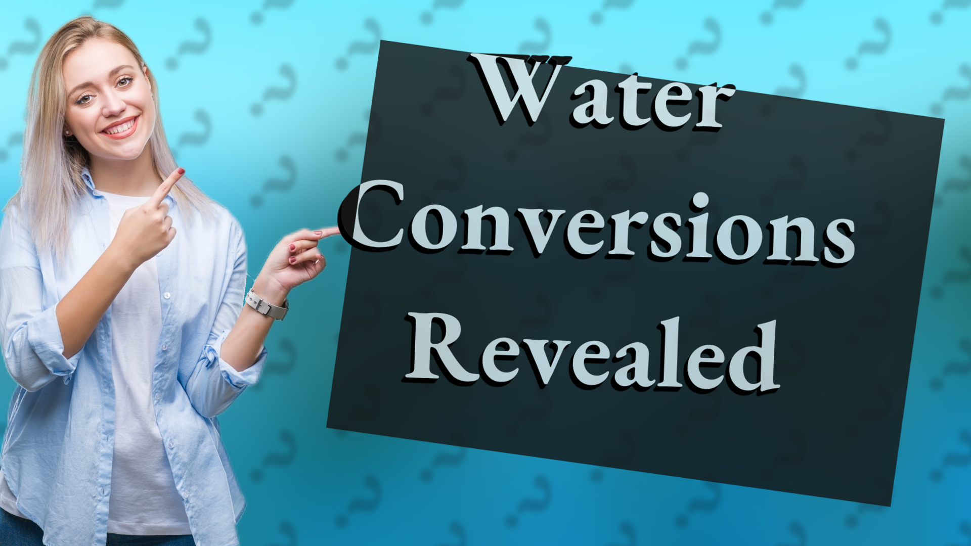 Water Conversions Revealed