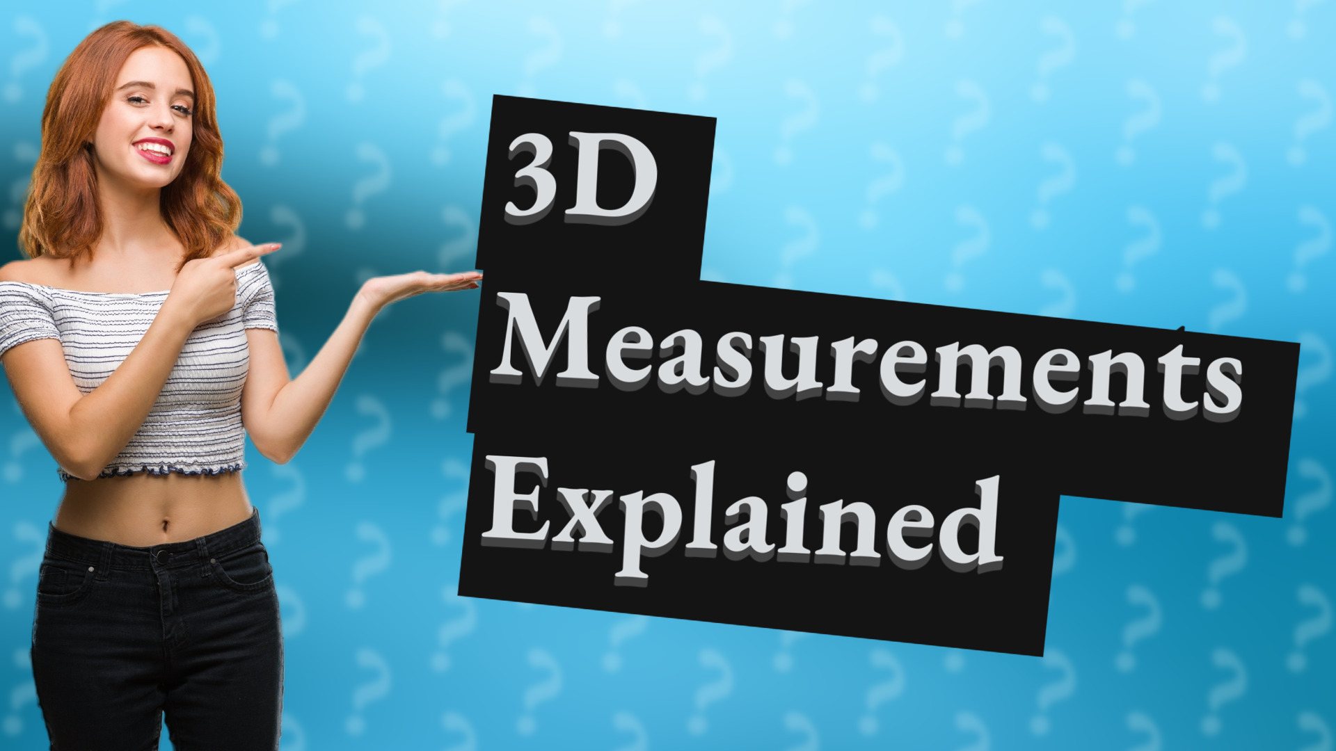 3D Measurements Explained