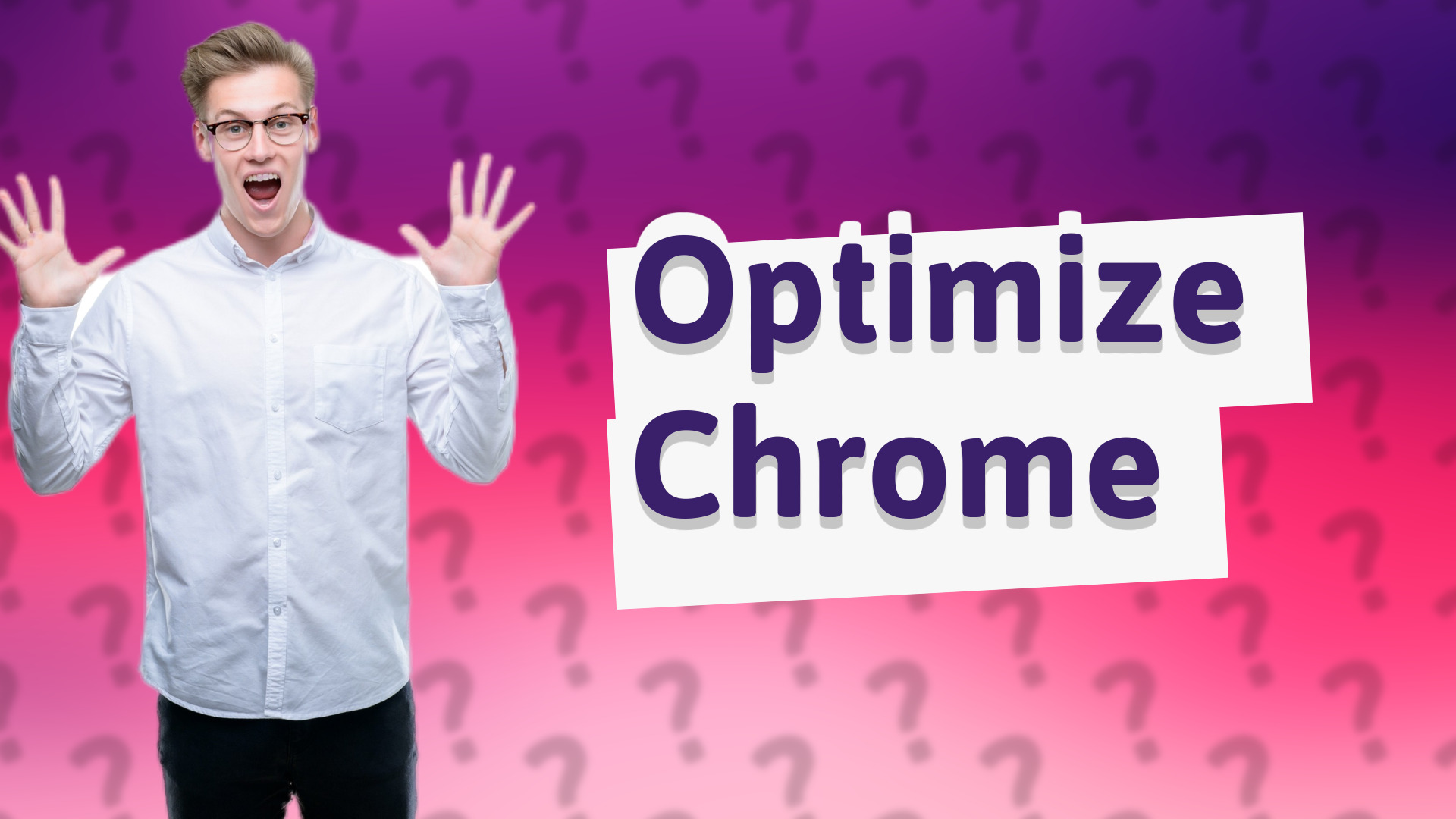 Optimize Chrome