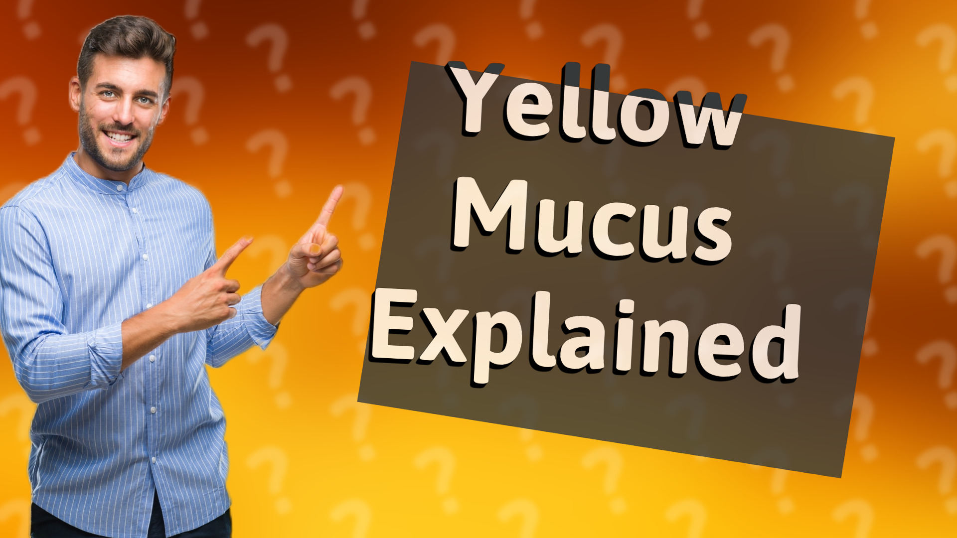 Yellow Mucus Explained