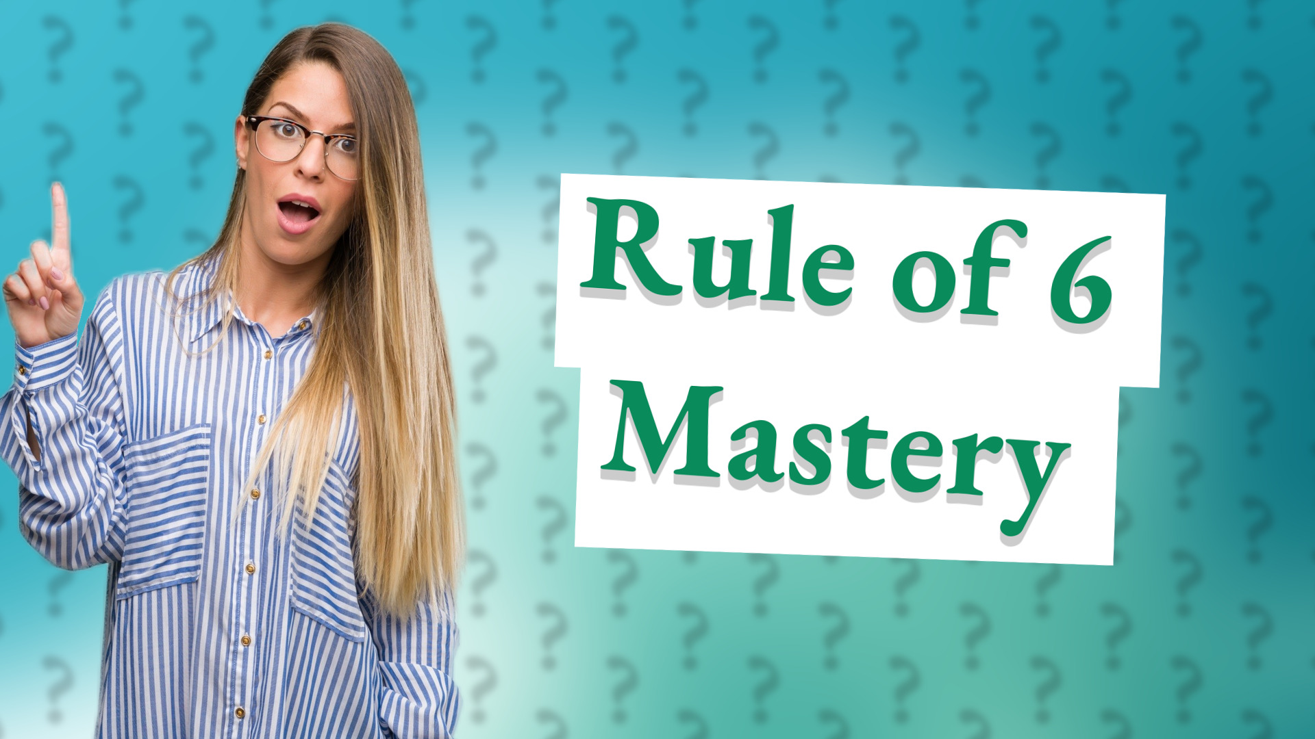 Rule of 6 Mastery