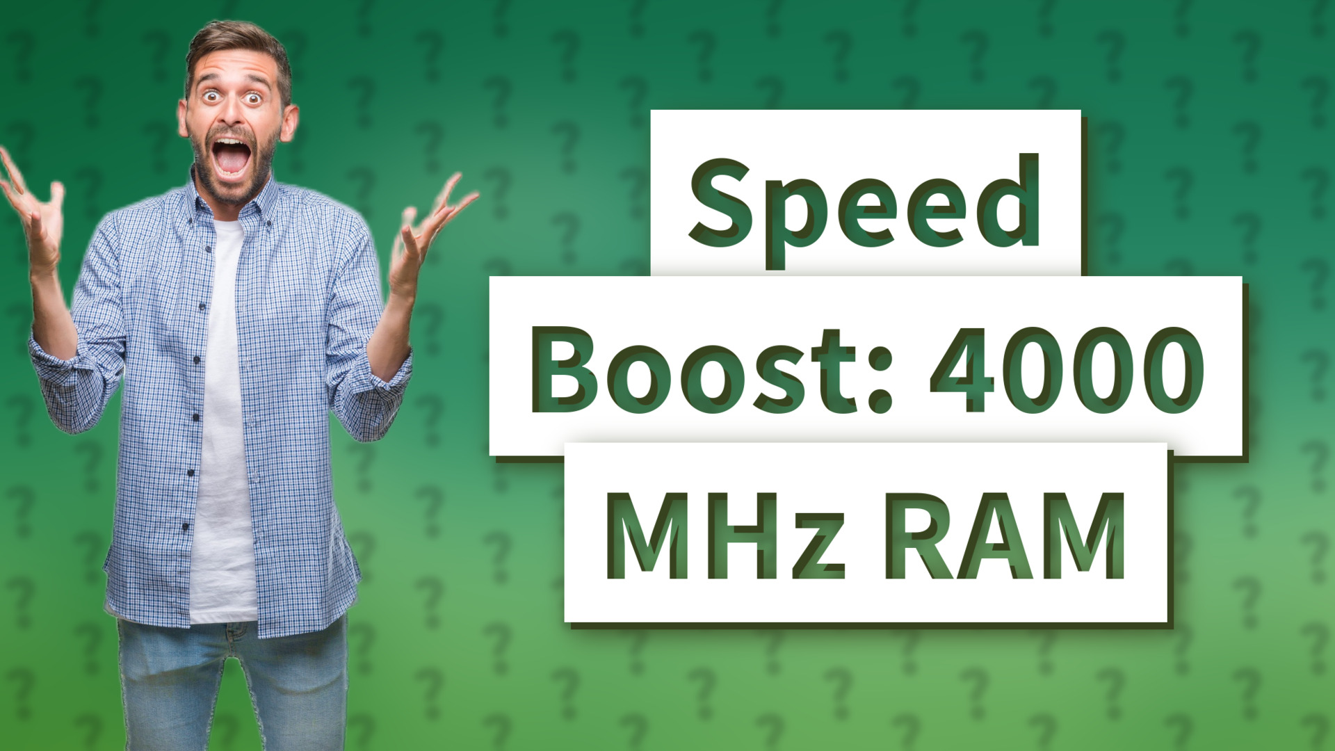 Speed Boost: 4000 MHz RAM