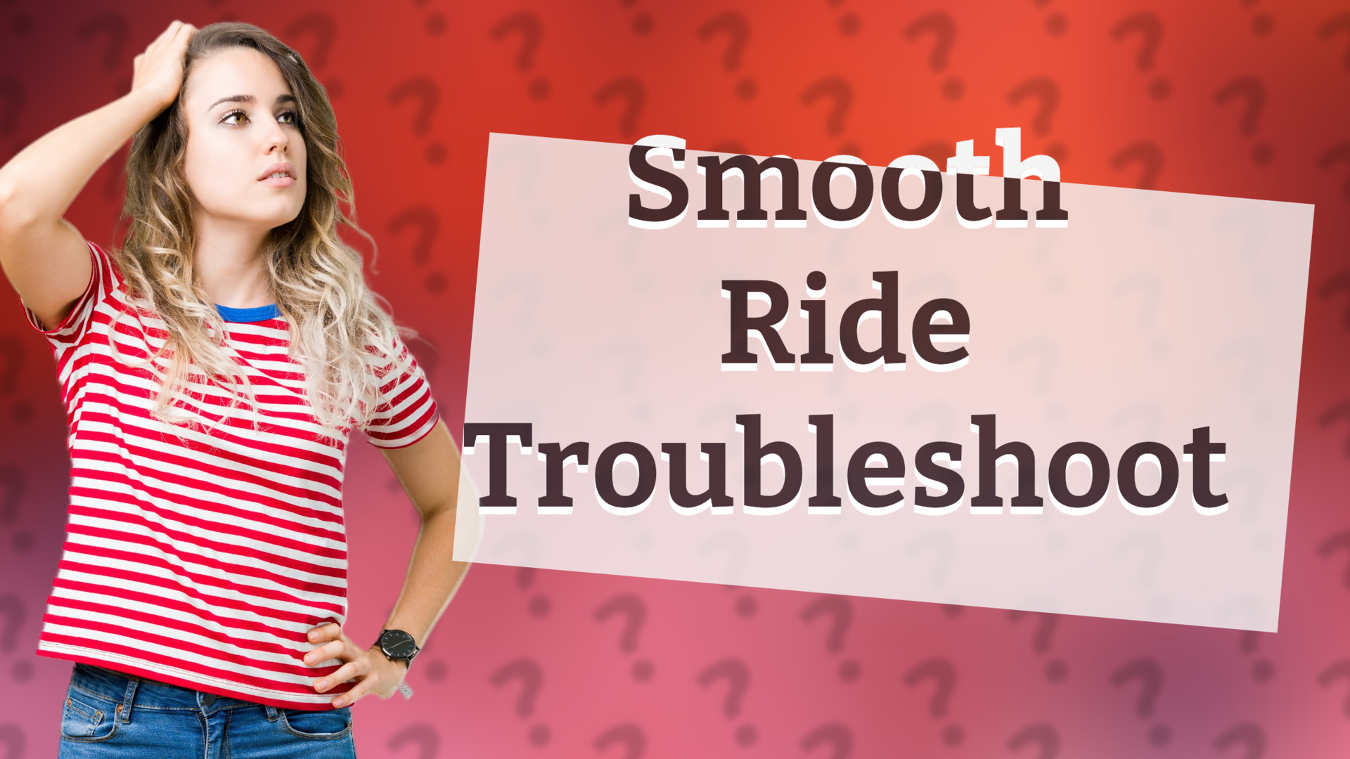 Smooth Ride Troubleshoot