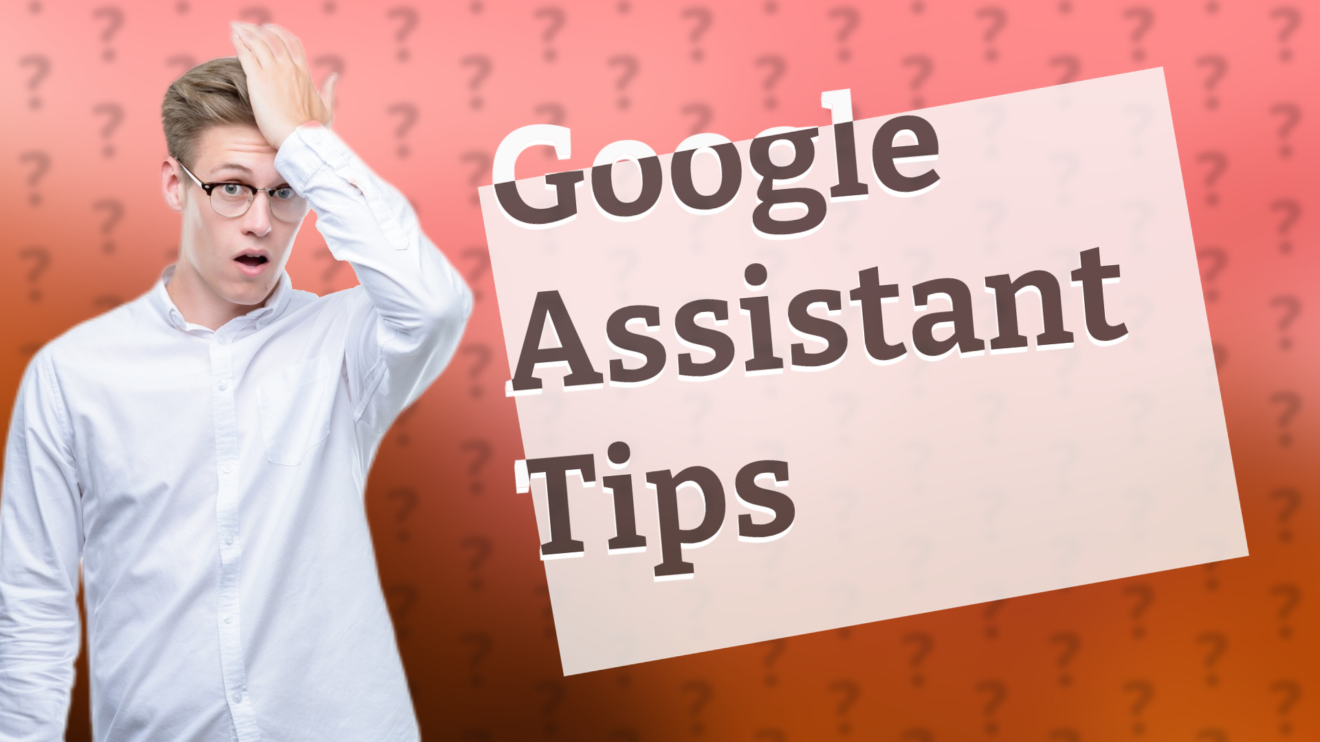 Google Assistant Tips