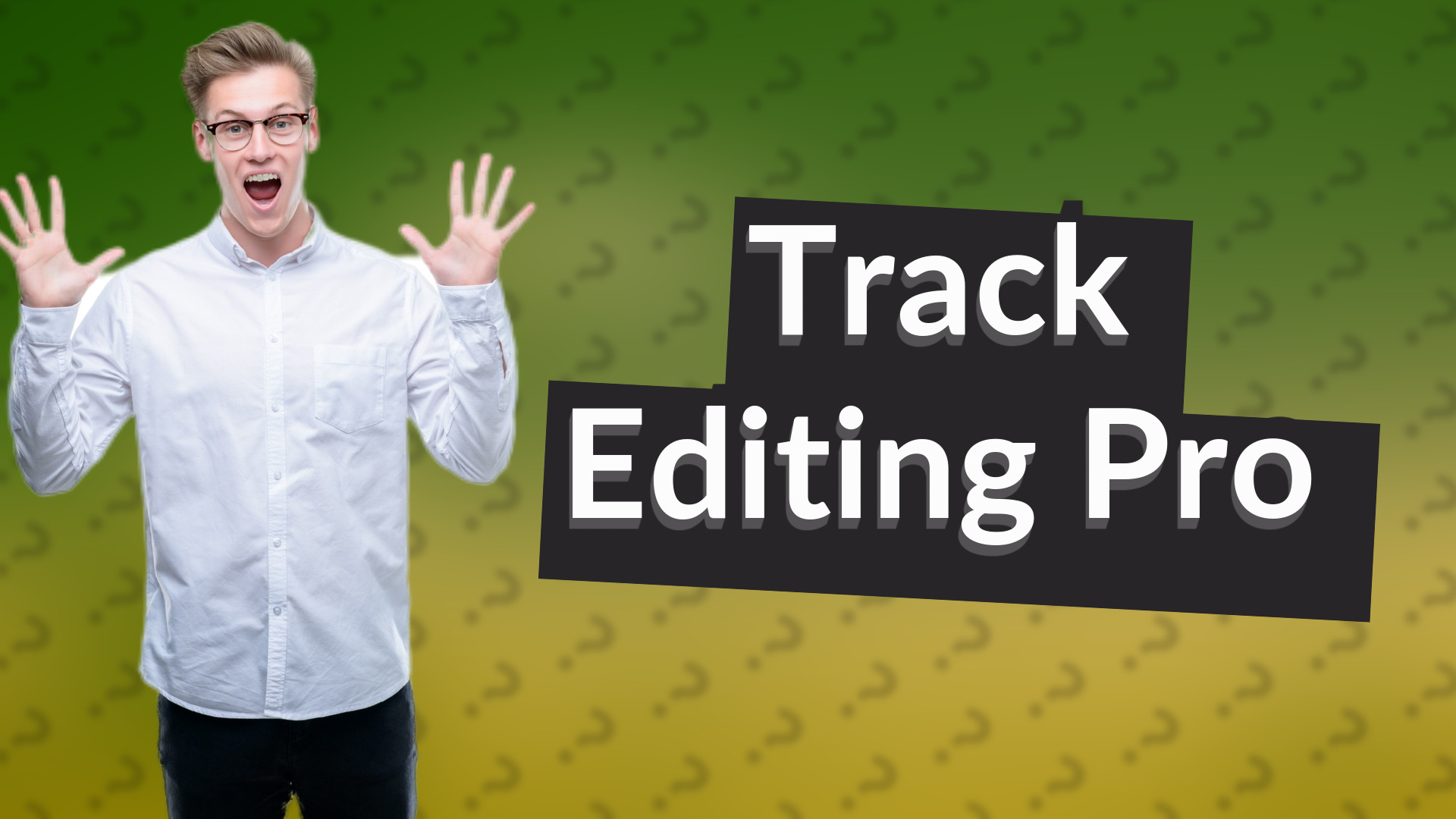 Track Editing Pro