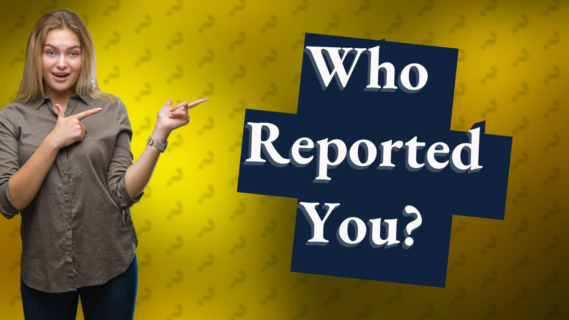 Who Reported You?