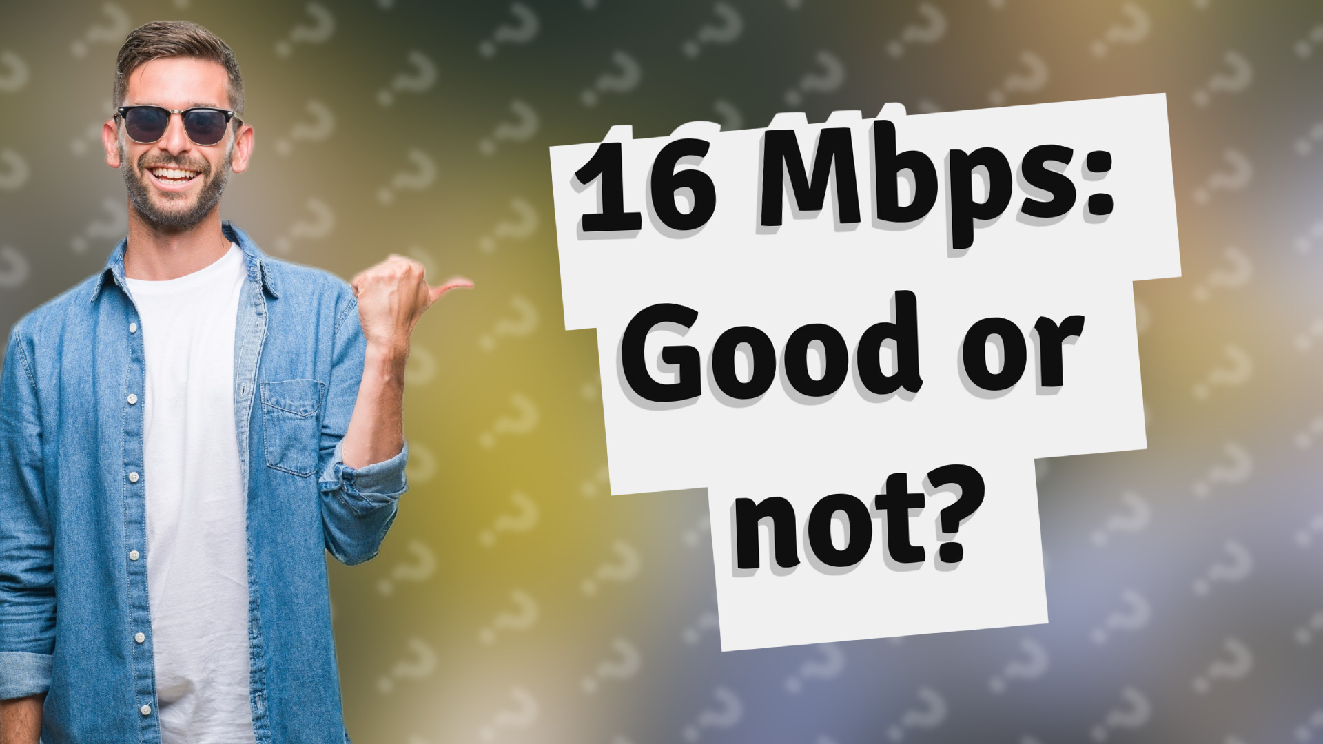 16 Mbps: Good or not?