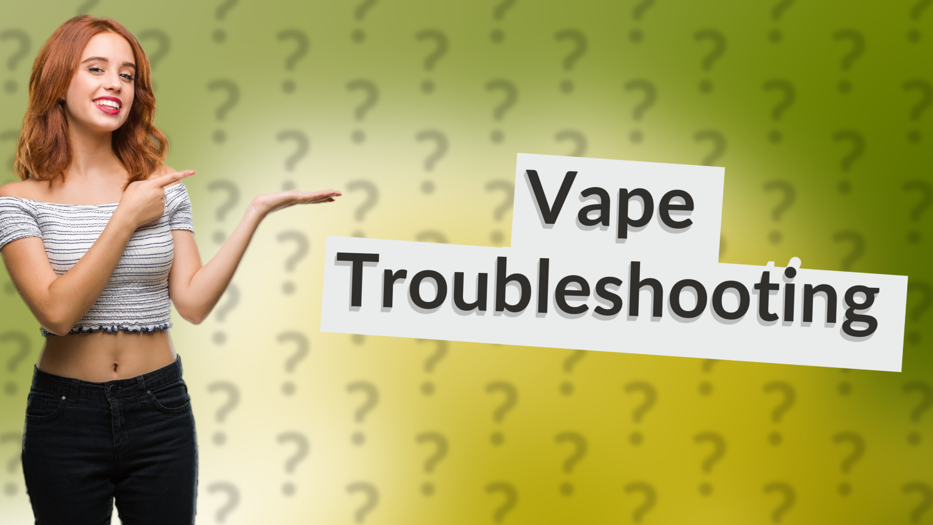 Vape Troubleshooting