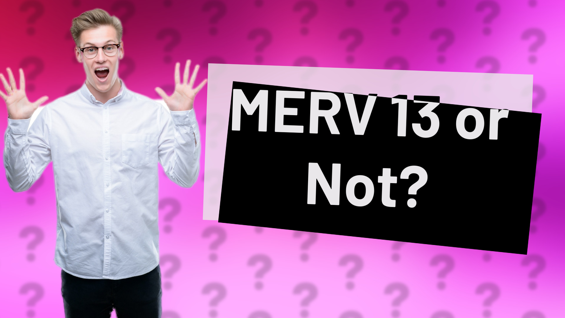 MERV 13 or Not?