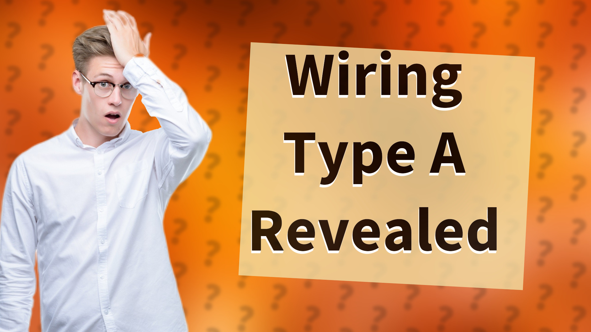 Wiring Type A Revealed