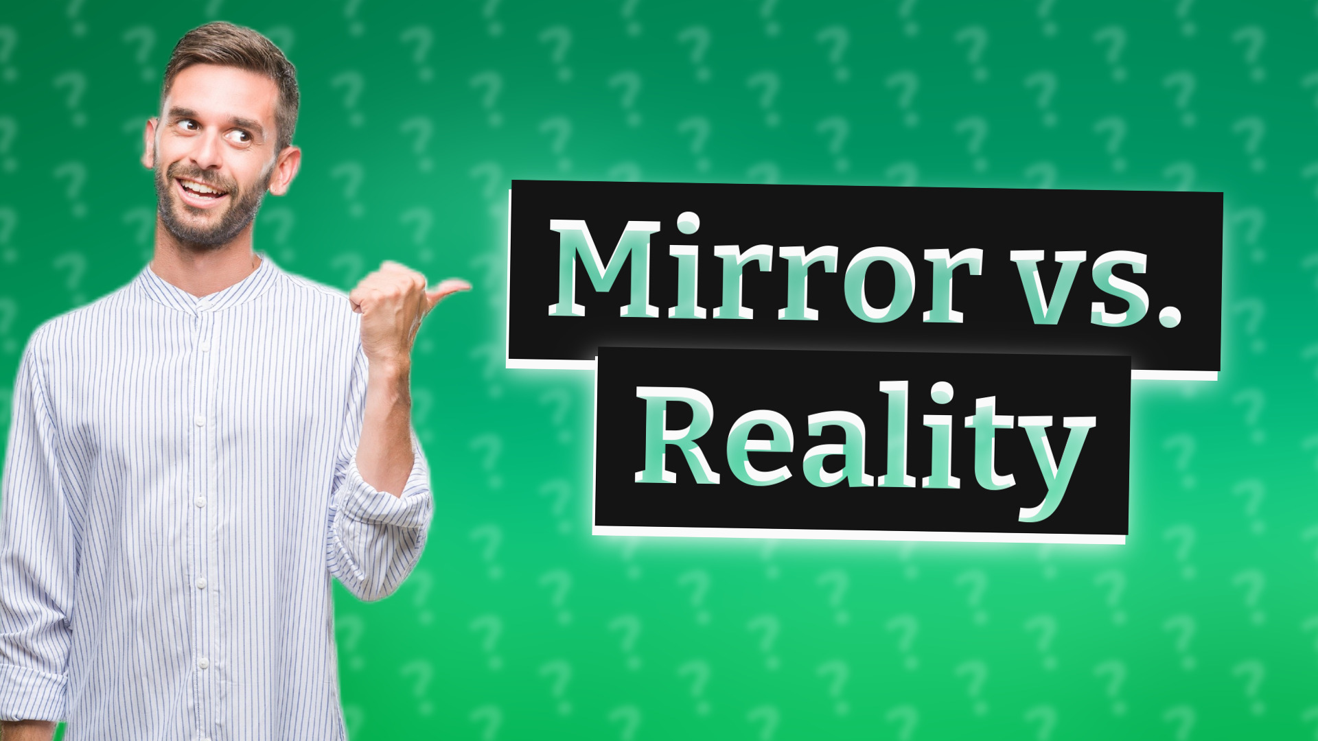 Mirror vs. Reality