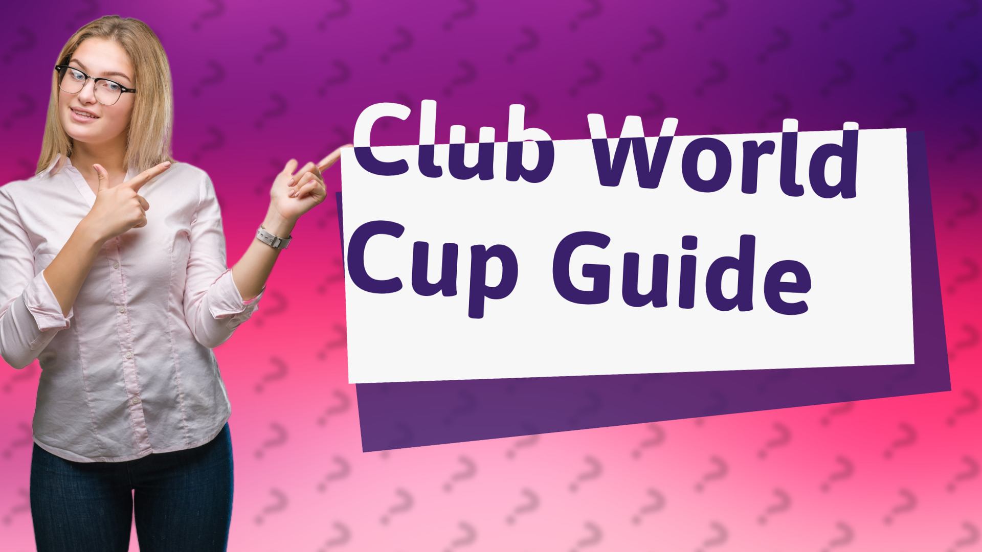 Club World Cup Guide