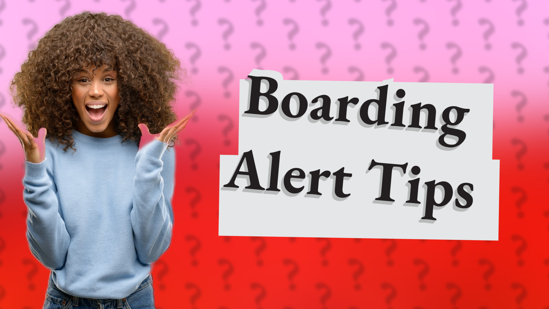 Boarding Alert Tips